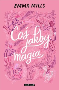COŚ JAKBY MAGIA, EMMA MILLS, MIŁOSZ URBAN