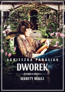 SEKRETY BIAŁEJ T.4 DWOREK, AGNIESZKA PANASIUK