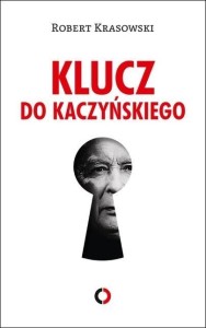 KLUCZ DO KACZYŃSKIEGO, ROBERT KRASOWSKI