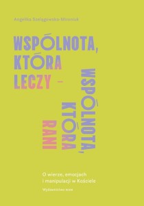 WSPÓLNOTA, KTÓRA LECZY - WSPÓLNOTA, KTÓRA RANI