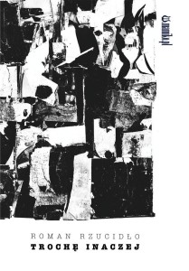 TROCHĘ INACZEJ, ROMAN RZUCIDŁO