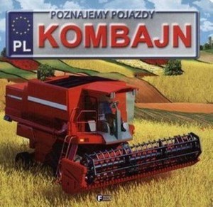 POZNAJEMY POJAZDY. KOMBAJN, OPRACOWANIE ZBIOROWE