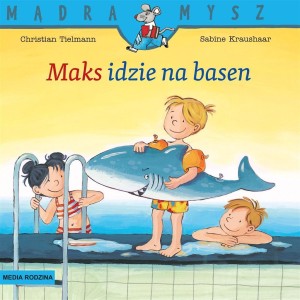 MĄDRA MYSZ. MAKS IDZIE NA BASEN W.3
