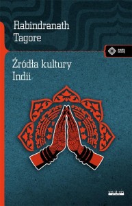 ŹRÓDŁA KULTURY INDII, RABINDRANATH TAGORE