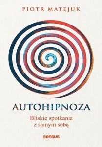 AUTOHIPNOZA - BLISKIE SPOTKANIA Z SAMYM SOBĄ