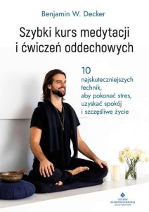 SZYBKI KURS MEDYTACJI I ĆWICZEŃ ODDECHOWYCH