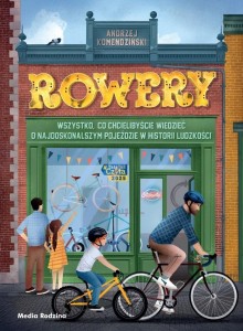 ROWERY. WSZYSTKO, CO CHCIELIBYŚCIE WIEDZIEĆ...