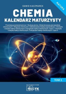 CHEMIA KALENDARZ MATURZYSTY T.1, DAWID KACZMAREK