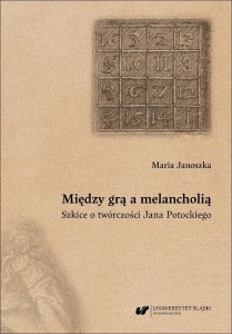 MIĘDZY GRĄ A MELANCHOLIĄ. SZKICE O TWÓRCZOŚCI..