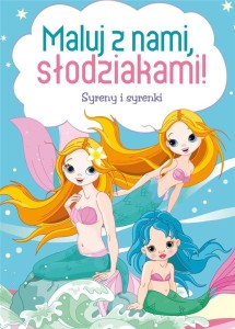 MALUJ Z NAMI, SŁODZIAKAMI! SYRENY I SYRENKI