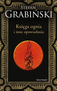 KSIĘGA OGNIA I INNE OPOWIADANIA, STEFAN GRABIŃSKI