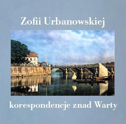 Zofii Urbanowskiej (i nie tylko) korespondencje...