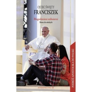 BŁOGOSŁAWIENI MIŁOSIERNI. SŁOWA DO MŁODYCH- ILUSTR