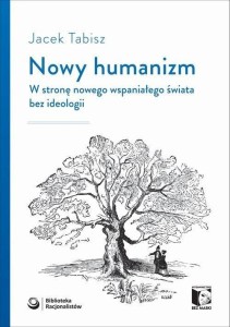 NOWY HUMANIZM. W STRONĘ NOWEGO WSPANIAŁEGO...