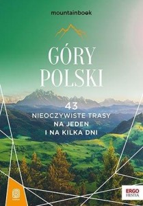 GÓRY POLSKI. 43 NIEOCZYWISTE TRASY, PRACA ZBIOROWA