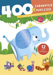 400 ZABAWNYCH NAKLEJEK. SŁONIK, PRACA ZBIOROWA