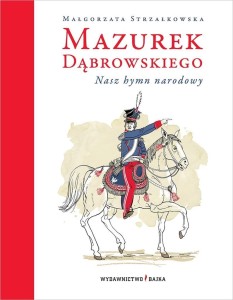 MAZUREK DĄBROWSKIEGO. NASZ HYMN NARODOWY W.3