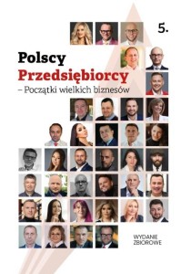 POLSCY PRZEDSIĘBIORCY - POCZĄTKI WIELKICH BIZNESÓW