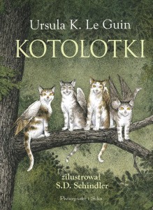 KOTOLOTKI, URSULA K. LEGUIN, S.D. SCHINDLER