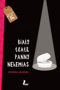 BIAŁY TEATR PANNY NEHEMIAS, ZUZANNA ORLIŃSKA