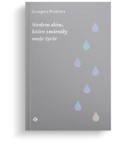 SIEDEM SŁÓW, KTÓRE ZMIENIŁY MOJE ŻYCIE