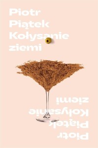 KOŁYSANIE ZIEMI, PIOTR PIĄTEK