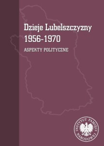DZIEJE LUBELSZCZYZNY 1956-1970. ASPEKTY POLITYCZNE