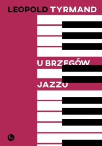 U BRZEGÓW JAZZU, LEOPOLD TYRMAND