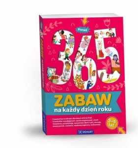PONAD 365 ZABAW NA KAŻDY DZIEŃ ROKU. WIEK 3-5 LAT