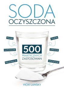 SODA OCZYSZCZONA. 500 PRAKTYCZNYCH ZASTOSOWAŃ W.2