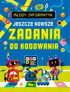 MŁODY INFORMATYK. JESZCZE NOWSZE ZADANIA DO...