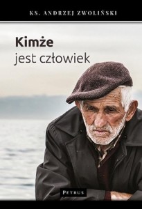 KIMŻE JEST CZŁOWIEK?, KS. ANDRZEJ ZWOLIŃSKI