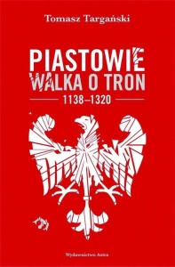 PIASTOWIE. WALKA O TRON 1138-1320 W.2
