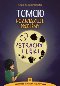 TOMCIO ROZWIĄZUJE PROBLEMY. STRACHY I LĘKI