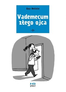 VADEMECUM ZŁEGO OJCA CZ. 3, GUY DELISLE