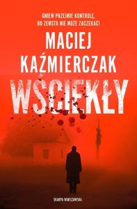 WŚCIEKŁY, MACIEJ KAŹMIERCZAK