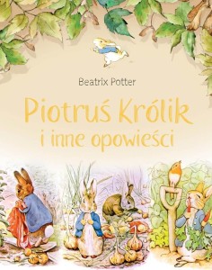 PIOTRUŚ KRÓLIK I INNE OPOWIEŚCI., BEATRIX POTTER