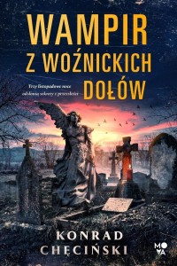WAMPIR Z WOŹNICKICH DOŁÓW, KONRAD CHĘCIŃSKI