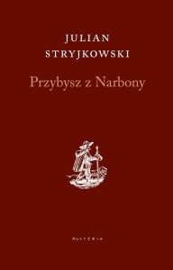 PRZYBYSZ Z NARBONY, JULIAN STRYJKOWSKI