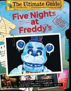 FIVE NIGHTS AT FREDDY'S. THE ULTIMATE GUIDE