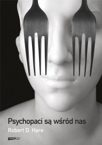 PSYCHOPACI SĄ WŚRÓD NAS, ROBERT D. HARE