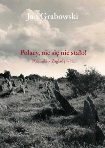 Polacy, nic się nie stało!, Jan Grabowski