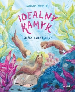 IDEALNY KAMYK. KSIĄŻKA O SILE RODZINY