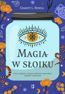 MAGIA W SŁOIKU. CZARY I ZAKLĘCIA Z UŻYCIEM..