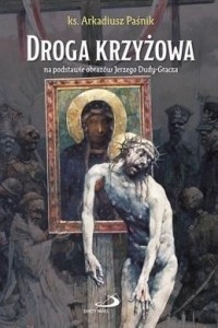 DROGA KRZYŻOWA NA PODSTAWIE OBRAZÓW J. DUDY-GRACZA