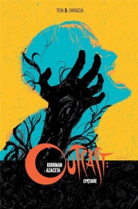 OUTCAST: OPĘTANIE T.5 INWAZJA, ROBERT KIRKMAN