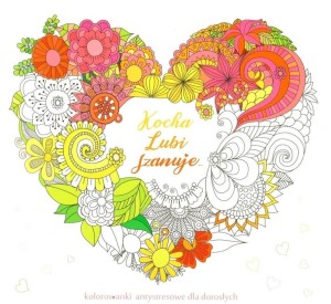 KOCHA, LUBI, SZANUJE. KOLOROWANKI ANTYSTRESOWE