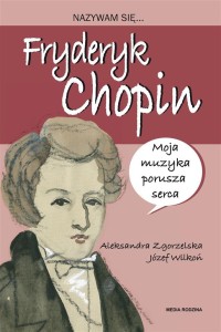NAZYWAM SIĘ FRYDERYK CHOPIN