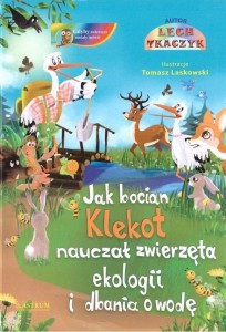 JAK BOCIAN KLEKOT NAUCZAŁ ZWIERZĘTA EKOLOGII +CD
