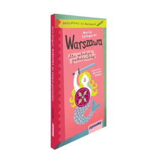 WARSZAWA DLA MŁODYCH PODRÓŻNIKÓW. PRZEWODNIK